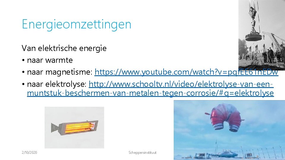 Energieomzettingen Van elektrische energie • naar warmte • naar magnetisme: https: //www. youtube. com/watch?
