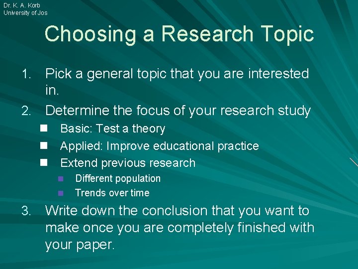 Dr. K. A. Korb University of Jos Choosing a Research Topic 1. Pick a