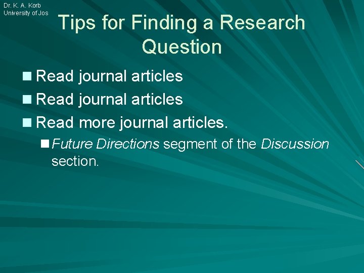 Dr. K. A. Korb University of Jos Tips for Finding a Research Question n