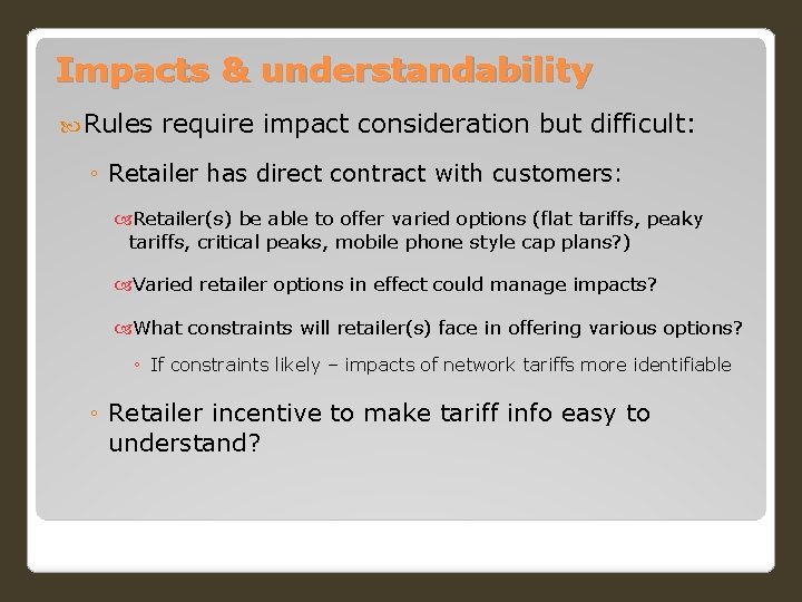Impacts & understandability Rules require impact consideration but difficult: ◦ Retailer has direct contract