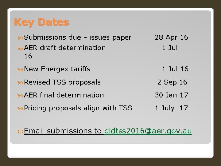 Key Dates Submissions due - issues paper 28 Apr 16 AER draft determination 1