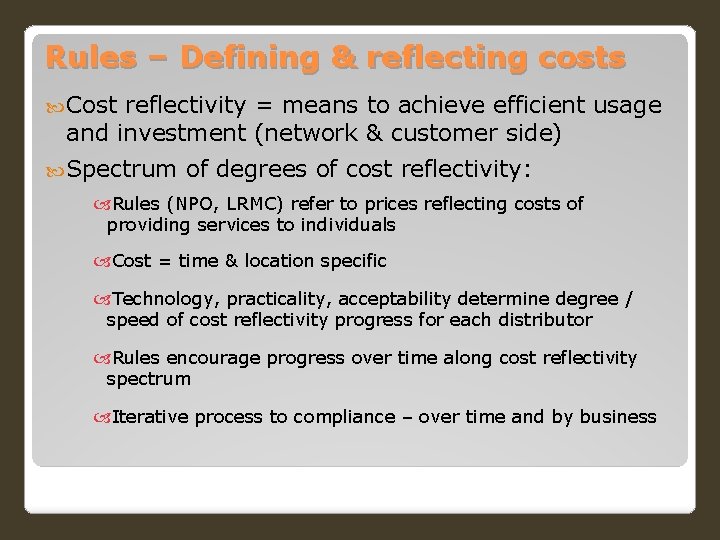 Rules – Defining & reflecting costs Cost reflectivity = means to achieve efficient usage