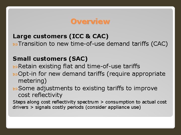 Overview Large customers (ICC & CAC) Transition to new time-of-use demand tariffs (CAC) Small