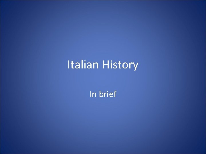 Italian History In brief 