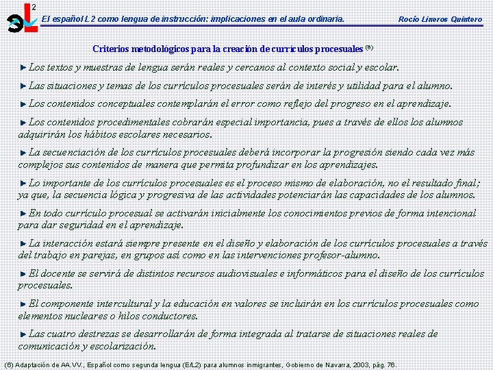 El español L 2 como lengua de instrucción: implicaciones en el aula ordinaria. Rocío El español L 2 como lengua de instrucción: implicaciones en el aula ordinaria. Rocío