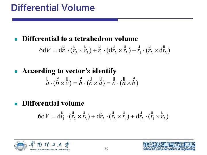 Differential Volume l Differential to a tetrahedron volume l According to vector’s identify l