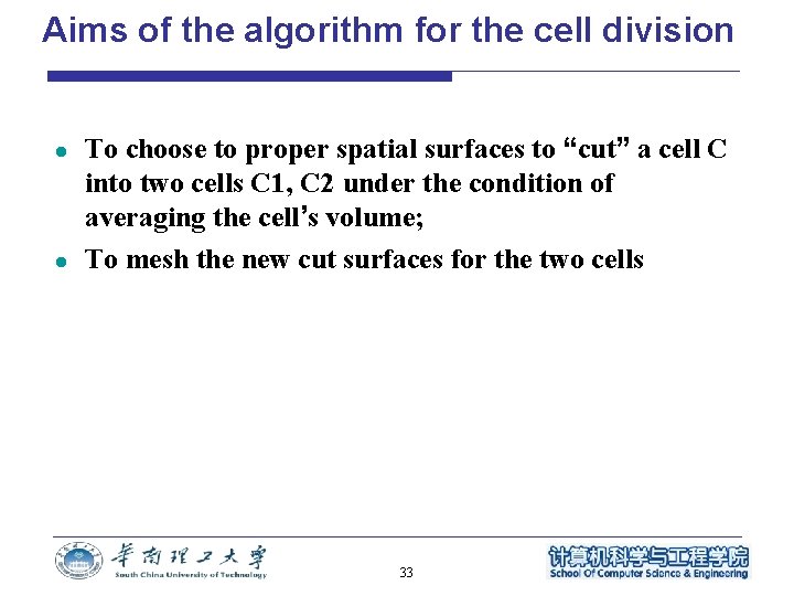 Aims of the algorithm for the cell division l l To choose to proper