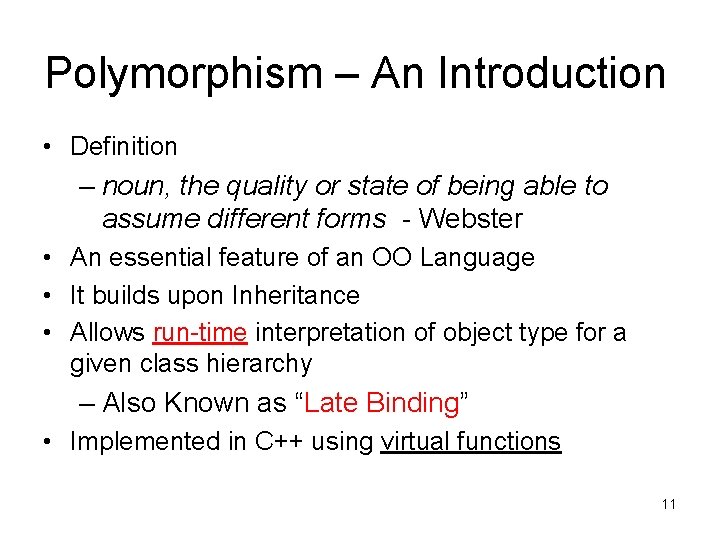 Polymorphism – An Introduction • Definition – noun, the quality or state of being