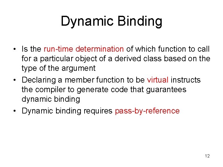 Dynamic Binding • Is the run-time determination of which function to call for a