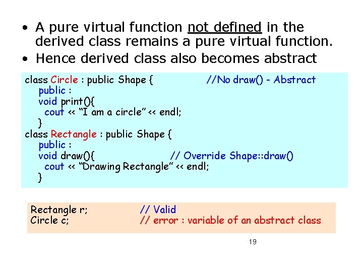  • A pure virtual function not defined in the derived class remains a