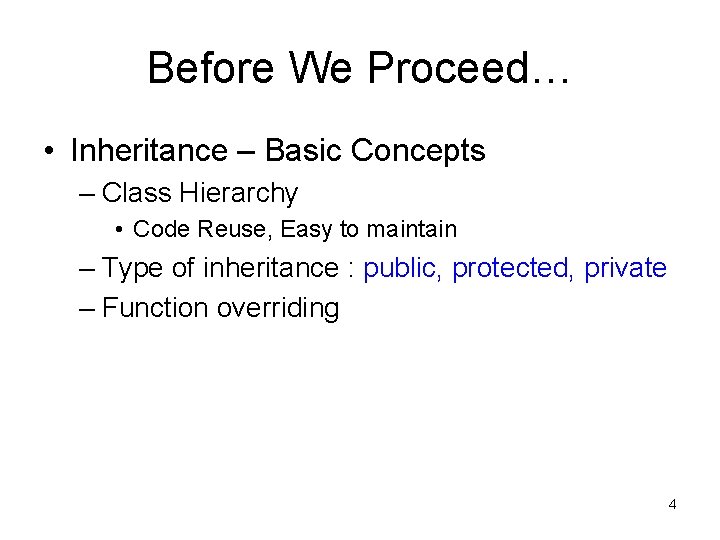 Before We Proceed… • Inheritance – Basic Concepts – Class Hierarchy • Code Reuse,