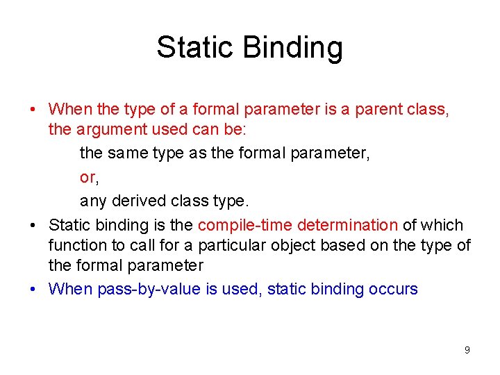 Static Binding • When the type of a formal parameter is a parent class,