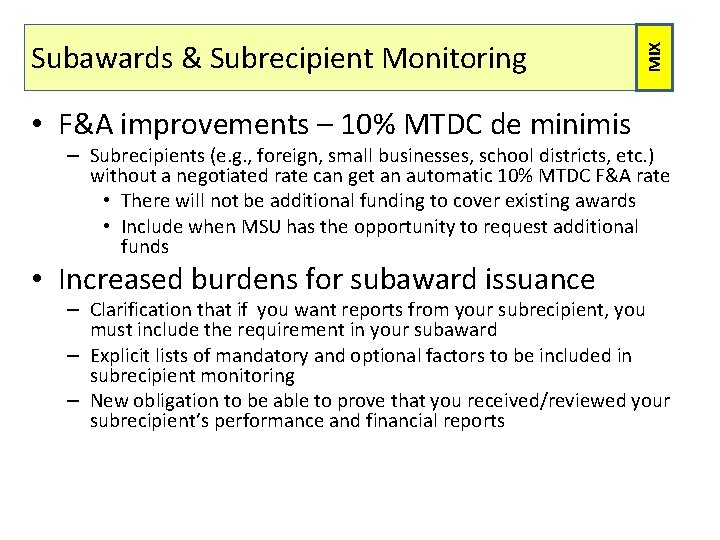 MIX Subawards & Subrecipient Monitoring • F&A improvements – 10% MTDC de minimis –