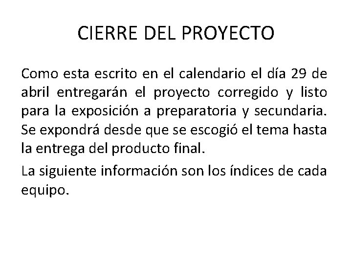 CIERRE DEL PROYECTO Como esta escrito en el calendario el día 29 de abril