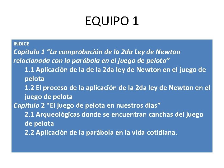 EQUIPO 1 INDICE Capítulo 1 “La comprobación de la 2 da Ley de Newton