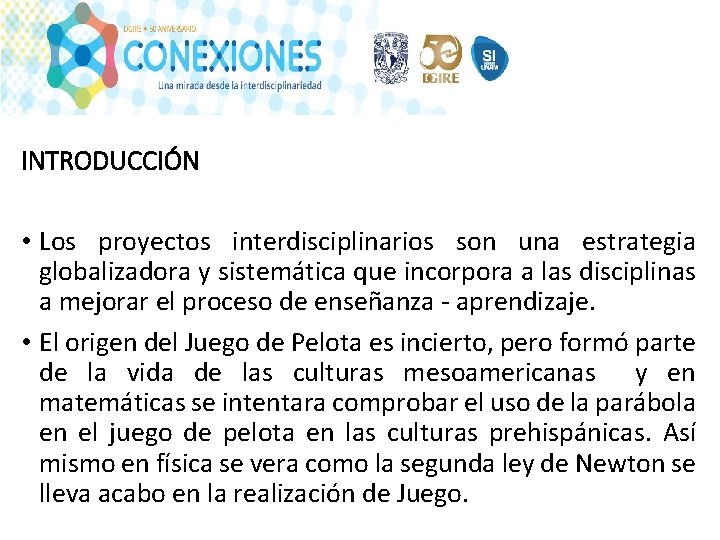 INTRODUCCIÓN • Los proyectos interdisciplinarios son una estrategia globalizadora y sistemática que incorpora a