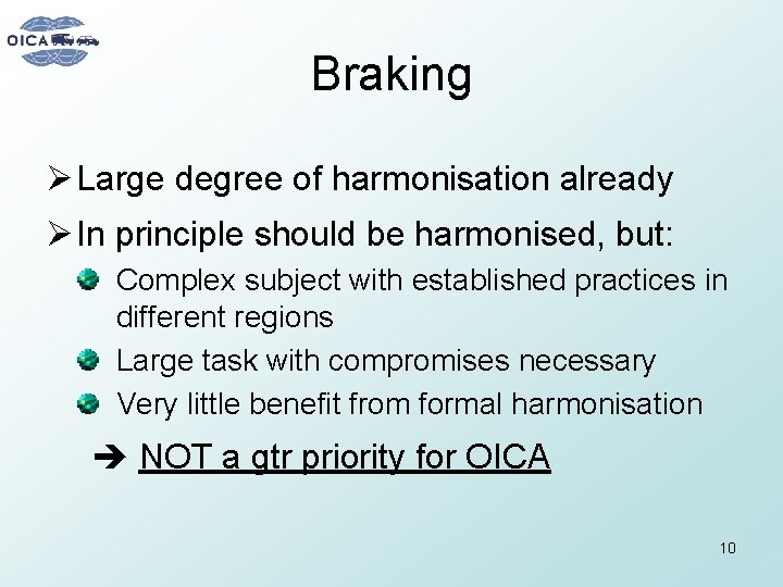 Braking Ø Large degree of harmonisation already Ø In principle should be harmonised, but: