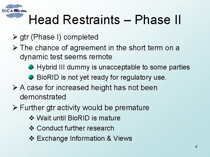 Head Restraints – Phase II Ø gtr (Phase I) completed Ø The chance of