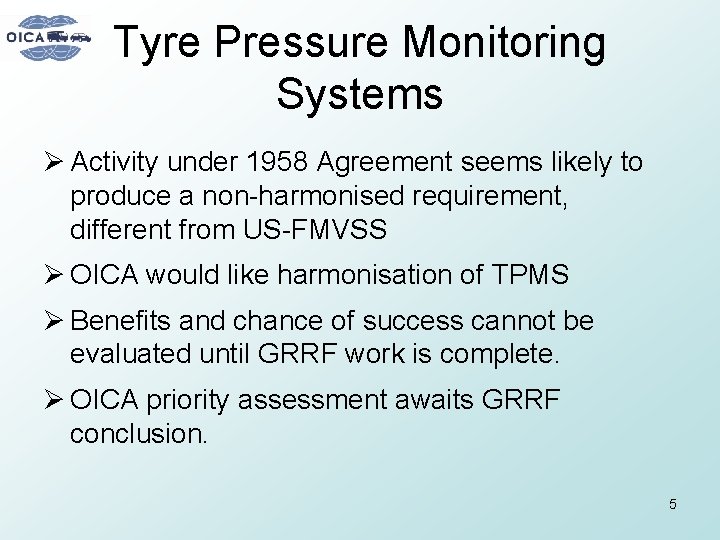 Tyre Pressure Monitoring Systems Ø Activity under 1958 Agreement seems likely to produce a