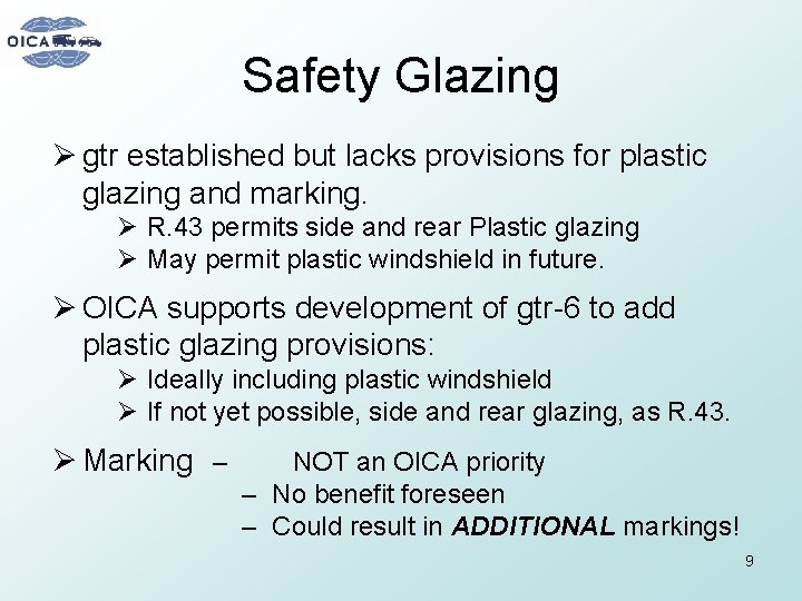 Safety Glazing Ø gtr established but lacks provisions for plastic glazing and marking. Ø