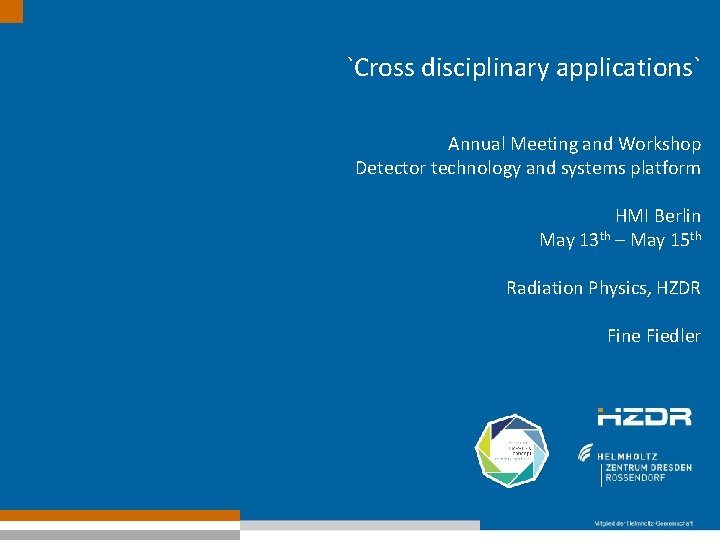 `Cross disciplinary applications` Annual Meeting and Workshop Detector technology and systems platform HMI Berlin