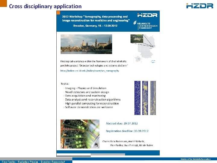 Cross disciplinary application Member of the Helmholtz Association Fine Fiedler • Radiation Physics •