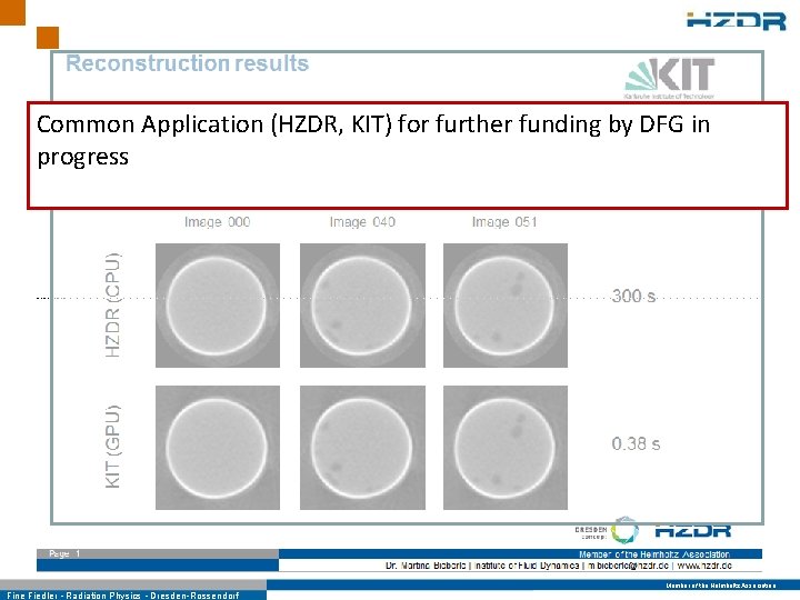 Common Application (HZDR, KIT) for further funding by DFG in progress Member of the