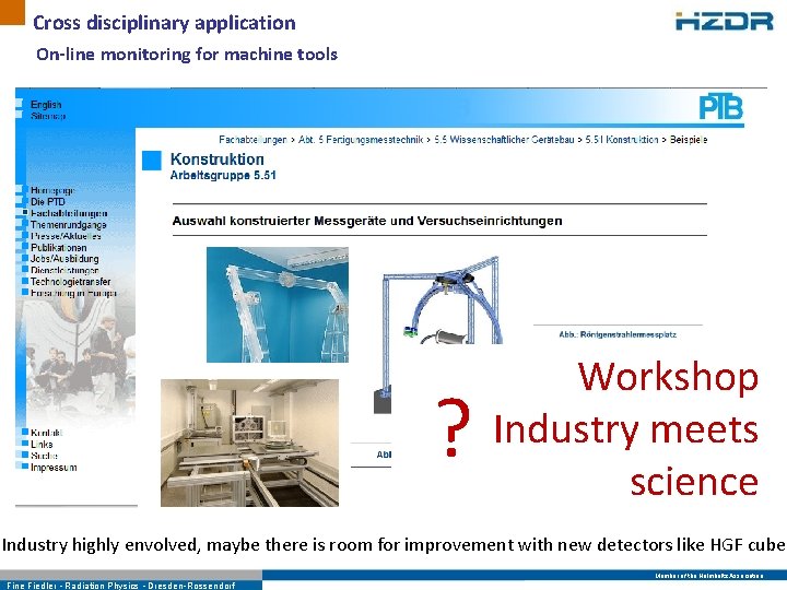 Cross disciplinary application On-line monitoring for machine tools ? Workshop Industry meets science Industry