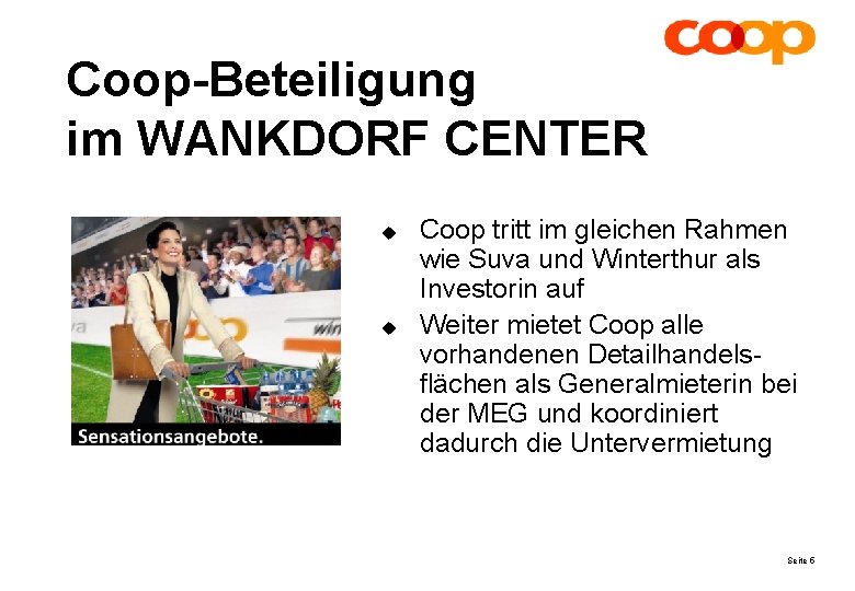 Coop-Beteiligung im WANKDORF CENTER u u Coop tritt im gleichen Rahmen wie Suva und