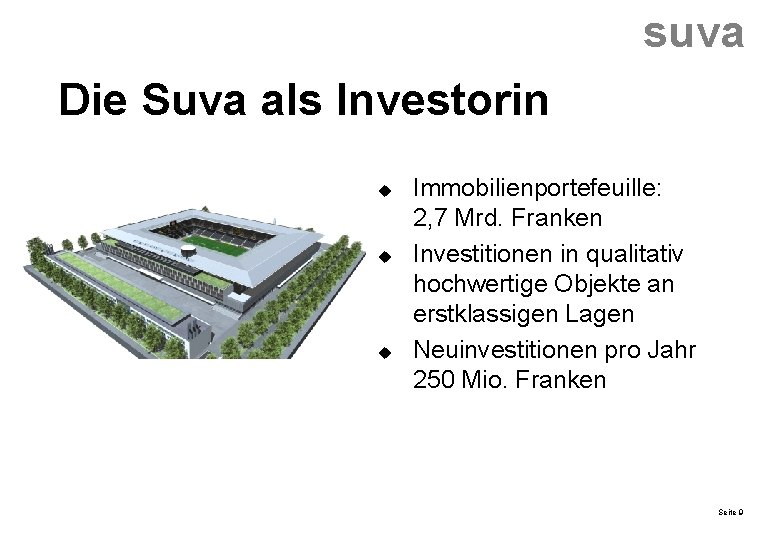 suva Die Suva als Investorin u u u Immobilienportefeuille: 2, 7 Mrd. Franken Investitionen