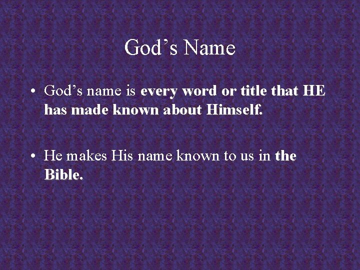 God’s Name • God’s name is every word or title that HE has made