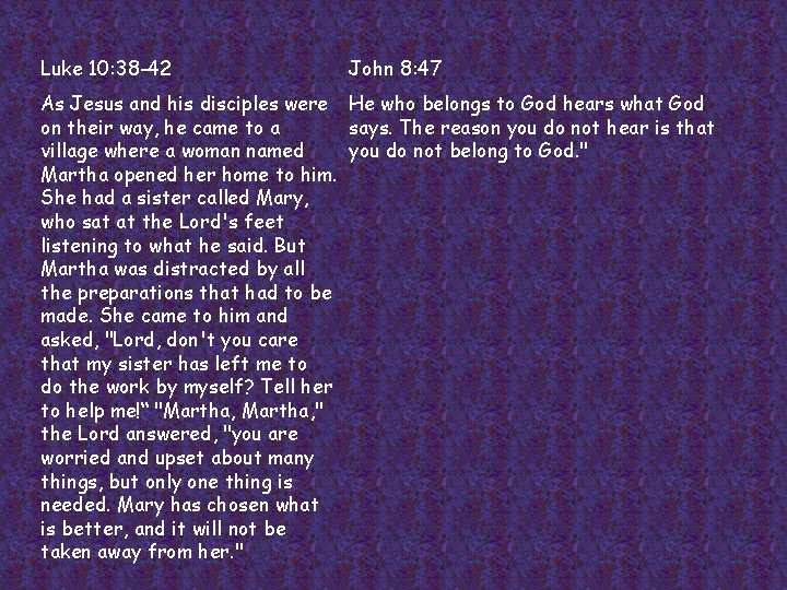 Luke 10: 38 -42 John 8: 47 As Jesus and his disciples were He