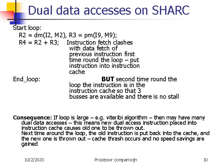 Dual data accesses on SHARC Start loop: R 2 = dm(I 2, M 2),