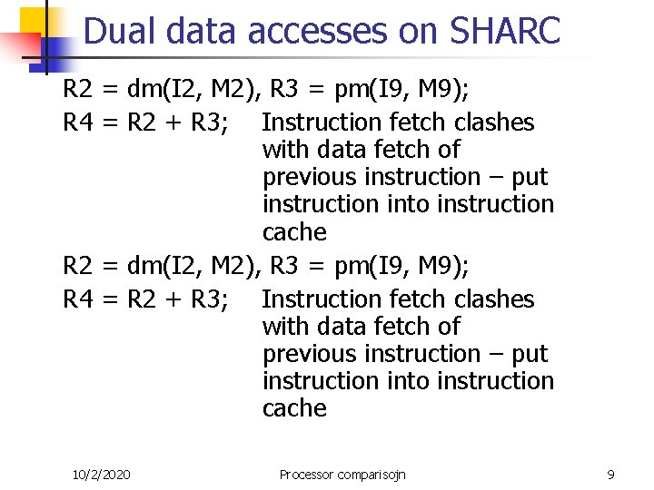 Dual data accesses on SHARC R 2 = dm(I 2, M 2), R 3