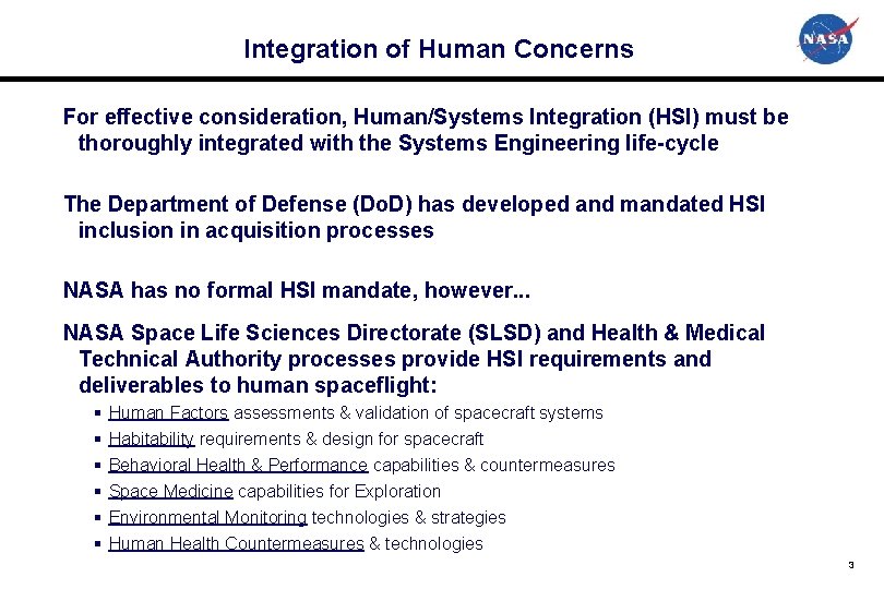 Integration of Human Concerns For effective consideration, Human/Systems Integration (HSI) must be thoroughly integrated
