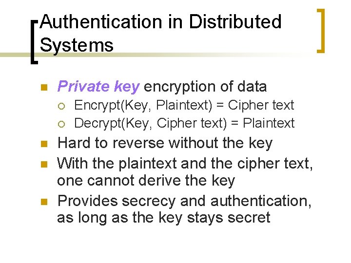 Authentication in Distributed Systems n Private key encryption of data ¡ ¡ n n