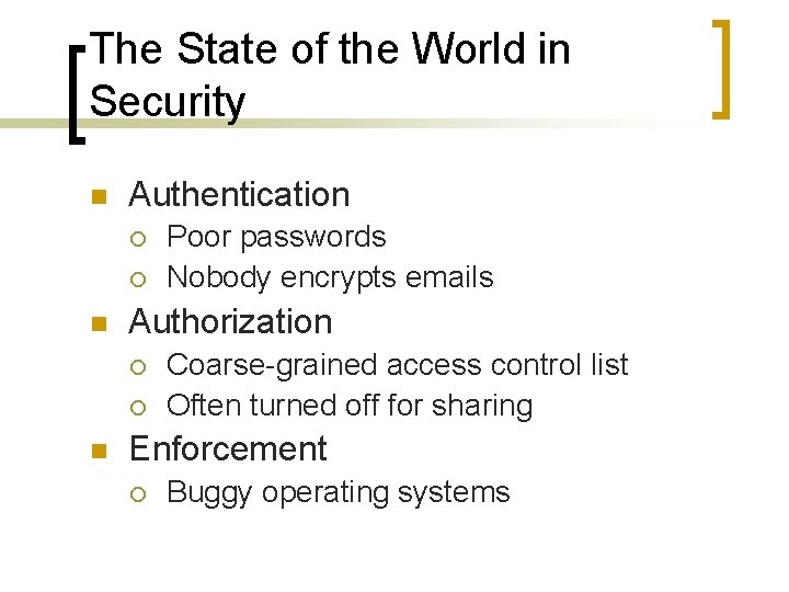 The State of the World in Security n Authentication ¡ ¡ n Authorization ¡