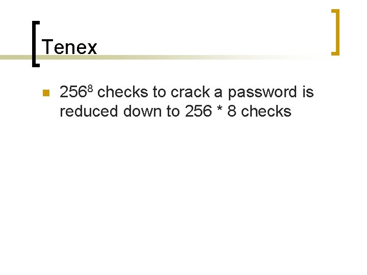 Tenex n 2568 checks to crack a password is reduced down to 256 *