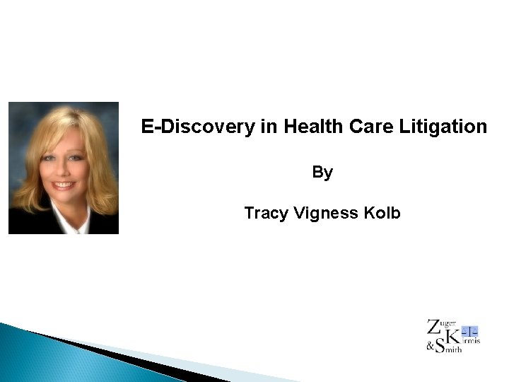 E-Discovery in Health Care Litigation By Tracy Vigness Kolb 