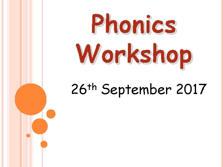 Phonics Workshop 26 th September 2017 