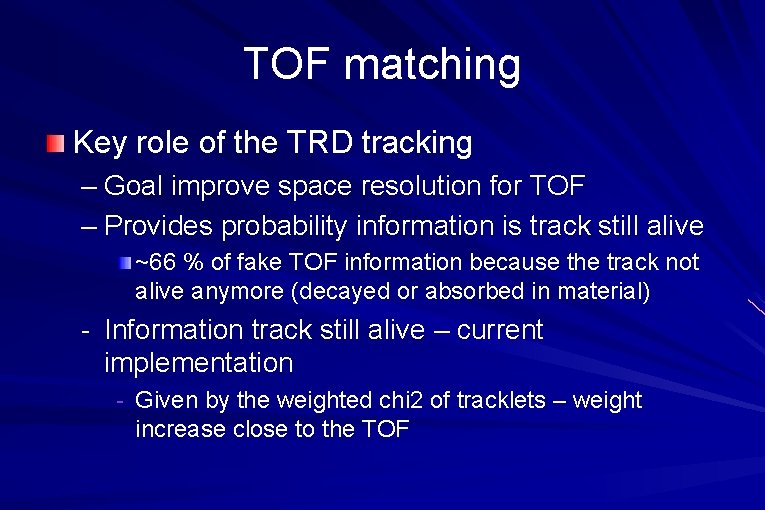 TOF matching Key role of the TRD tracking – Goal improve space resolution for