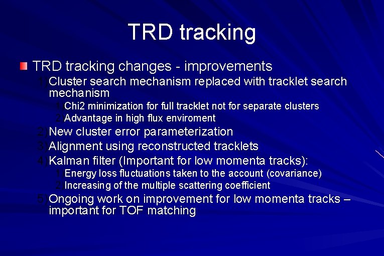 TRD tracking changes - improvements 1)Cluster search mechanism replaced with tracklet search mechanism 1)Chi