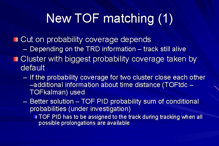 New TOF matching (1) Cut on probability coverage depends – Depending on the TRD