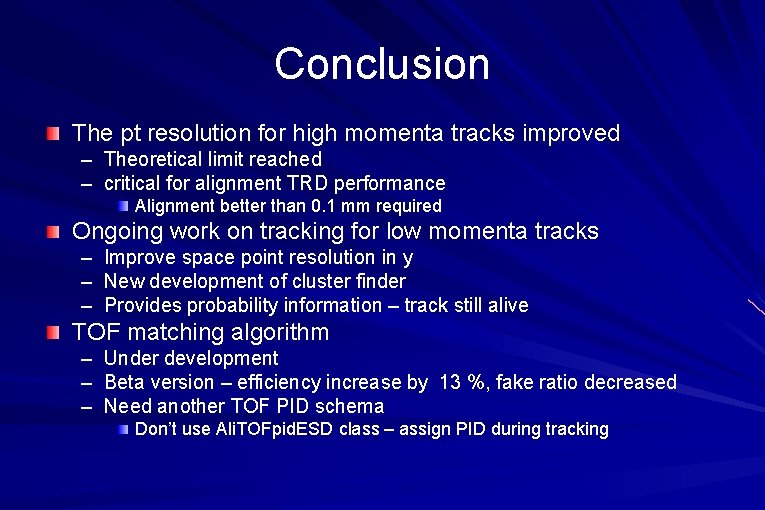 Conclusion The pt resolution for high momenta tracks improved – Theoretical limit reached –