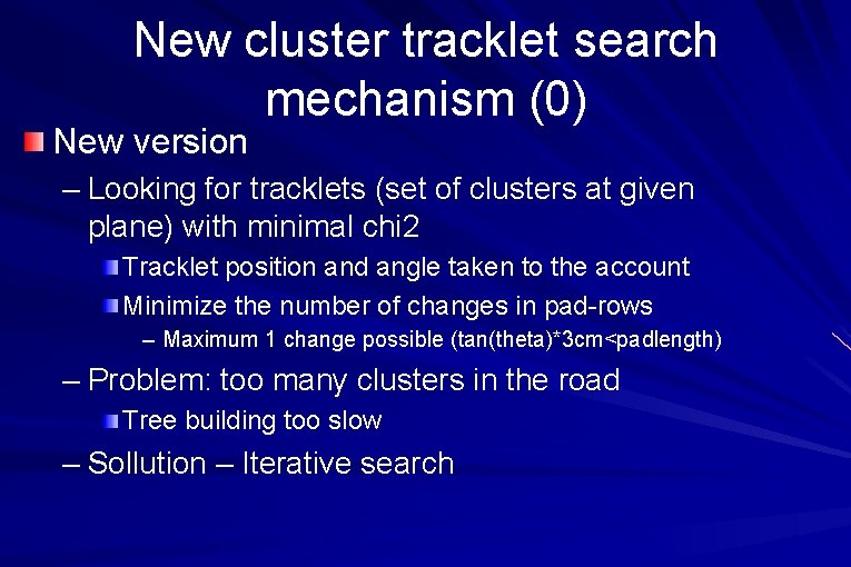 New cluster tracklet search mechanism (0) New version – Looking for tracklets (set of