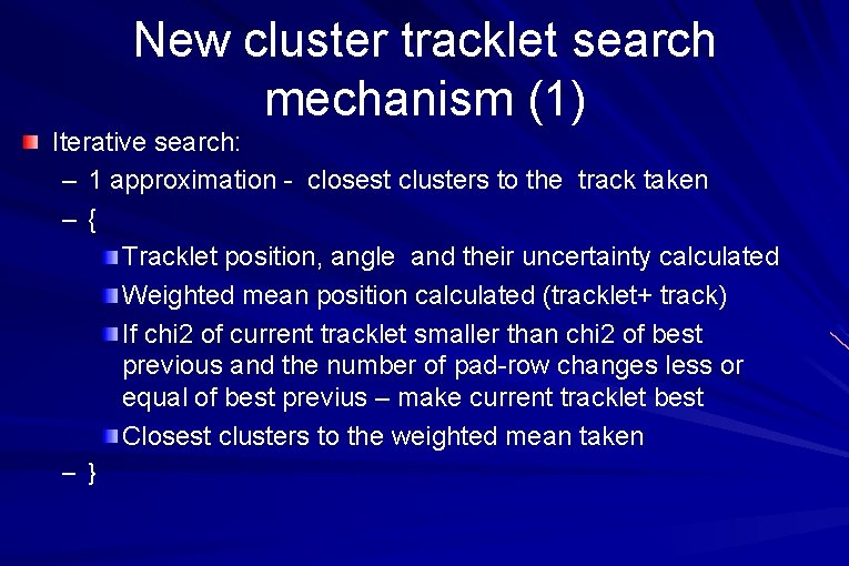 New cluster tracklet search mechanism (1) Iterative search: – 1 approximation - closest clusters