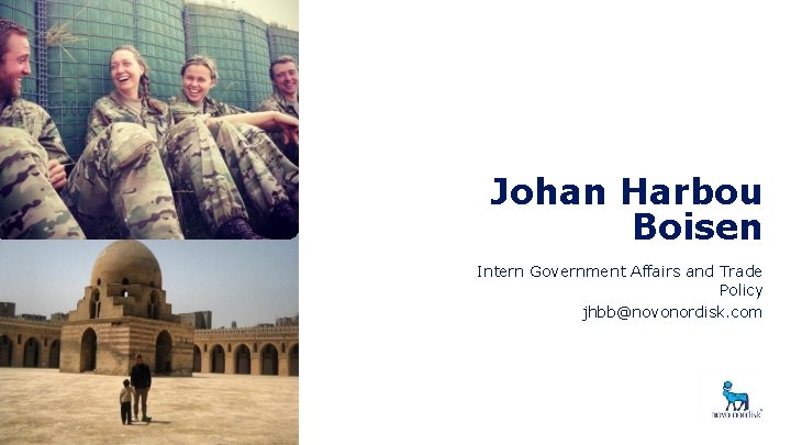 Johan Harbou Boisen Intern Government Affairs and Trade Policy jhbb@novonordisk. com 