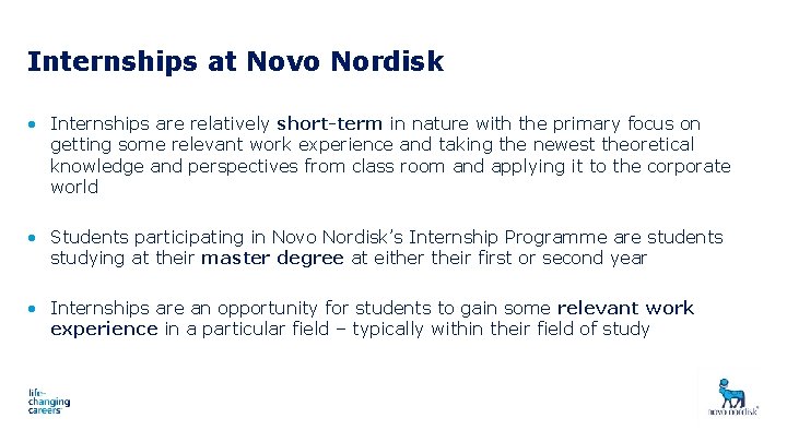 Internships at Novo Nordisk • Internships are relatively short-term in nature with the primary