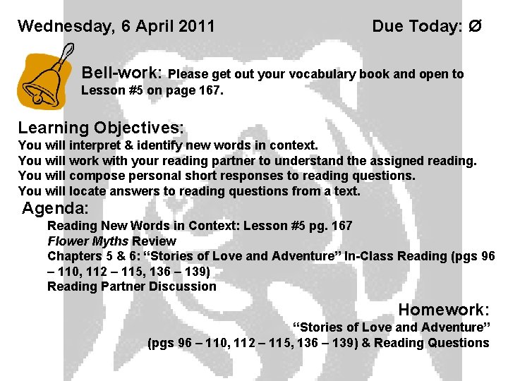 Wednesday, 6 April 2011 Due Today: Ø Bell-work: Please get out your vocabulary book
