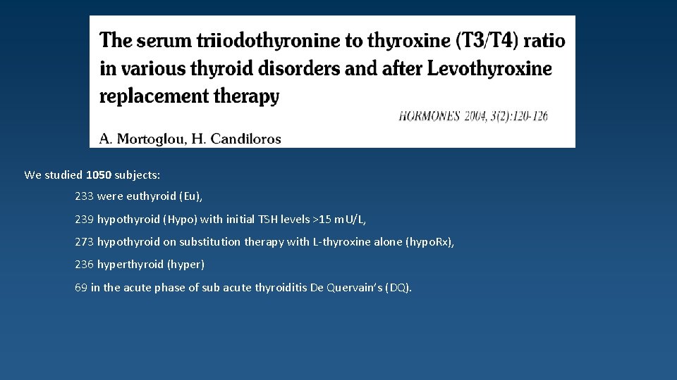 We studied 1050 subjects: 233 were euthyroid (Eu), 239 hypothyroid (Hypo) with initial TSH
